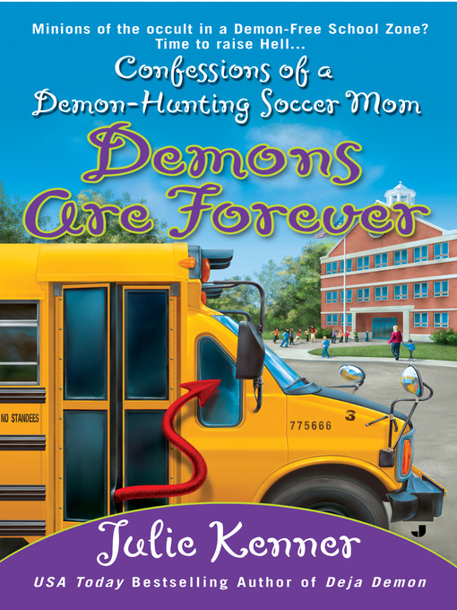 Title details for Demons are Forever: Confessions of a Demon-Hunting Soccer Mom by Julie Kenner - Available